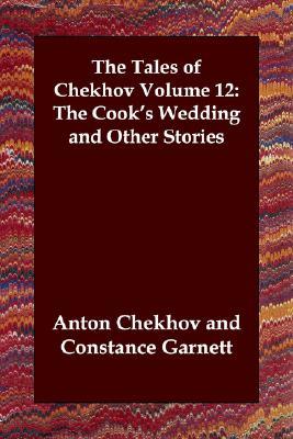 Read The Tales of Chekhov, Volume 12: The Cook's Wedding and Other Stories - Anton Chekhov file in ePub