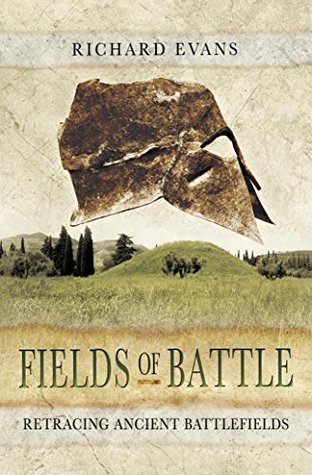 Read online Fields of Battle: Retracing Ancient Battlefields - Richard Evans file in PDF