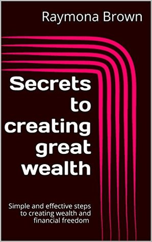 Read online How to be a Beginner and Create Wealth Like a Pro: Simple and effective steps to creating wealth and financial freedom - Raymona Brown file in ePub