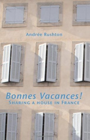 Read online Bonnes Vacances!: Sharing a House in France: 1 - Andree Rushton file in ePub