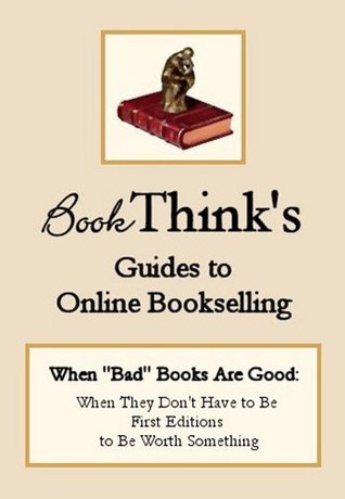 Download When Bad Books are Good: BookThink's Guides to Online Bookselling - Craig Stark | PDF