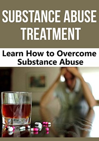 Download Substance Abuse: Drug Addiction: Substance Abuse Treatment (Alcoholics Anonymous Narcotics Anonymous Tobacco) (Smoking Substance Abuse Methamphetamine) - Laura Boyle | PDF