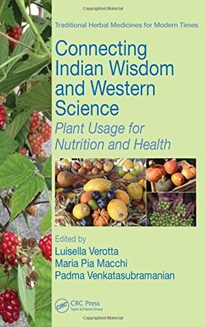 Read Connecting Indian Wisdom and Western Science: Plant Usage for Nutrition and Health - Luisella VEROTTA file in PDF