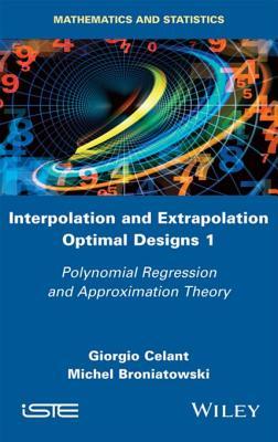 Read Interpolation and Extrapolation Optimal Designs V1: Polynomial Regression and Approximation Theory - Giorgio Celant | ePub