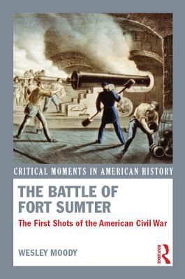 Download The Battle of Fort Sumter: The First Shots of the American Civil War - Wesley Moody file in ePub