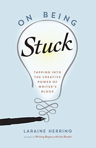 Download On Being Stuck: Tapping Into the Creative Power of Writer's Block - Laraine Herring | ePub