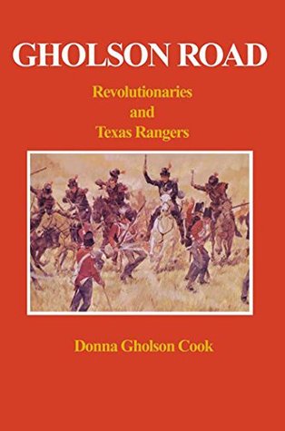 Read online Gholson Road: Revolutionaries and Texas Rangers - Donna Gholson Cook | ePub