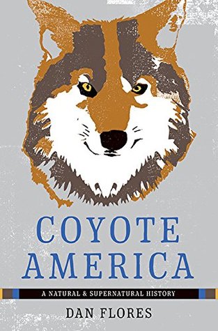 Download Coyote America: A Natural and Supernatural History - Dan Flores file in PDF