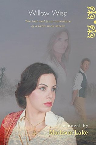 Read online Willow Wisp: The last and final adventure of a three book series (Madison Lake 3) - Madison Lake | ePub