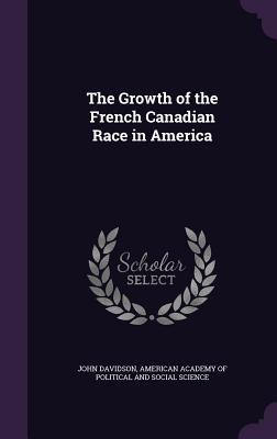 Read online The Growth of the French Canadian Race in America - John Davidson | PDF