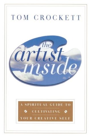 Download The Artist Inside: A Spiritual Guide to Cultivating Your Creative Self - Tom Crockett | ePub