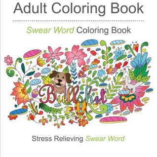 Read Swear Word Coloring Books: Coloring Books For Adults Featuring Stress Relieving Filthy Swear Words - NOT A BOOK file in ePub