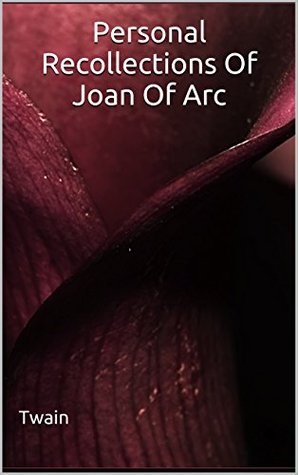 Download Personal Recollections Of Joan Of Arc: (Illustrated) - Mark Twain | PDF
