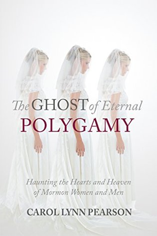 Download The Ghost of Eternal Polygamy: Haunting the Hearts and Heaven of Mormon Women and Men - Carol Lynn Pearson file in ePub
