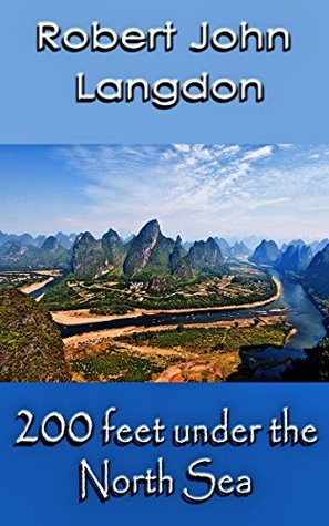 Download 200 feet under the North Sea: Dawn of the Lost Civilisation - Robert John Langdon | PDF