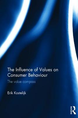 Read online The Influence of Values on Consumer Behaviour: The Value Compass - Erik Kostelijk file in PDF