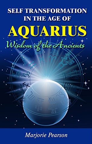 Download Self Transformation in The Age of Aquarius: Wisdom of the Ancients - Marjorie Pearson | ePub