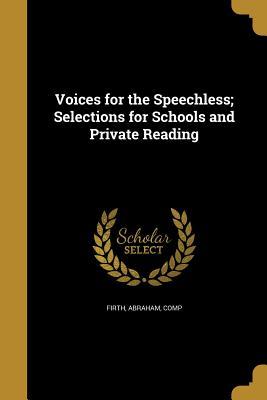 Download Voices for the Speechless; Selections for Schools and Private Reading - Abraham Comp Firth | PDF
