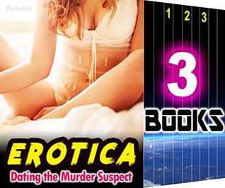 Read Erotica: Dating the Murder Suspect: 3 Books Special Bundle: Hot Girl Sex Love Romance Story - Ella Gottfried | ePub