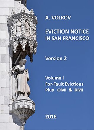Read online Eviction Notice In San Francisco: Ver. 2. For-Fault Evictions Plus OMI / RMI - Aleksandr Volkov file in PDF