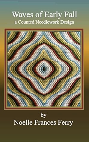 Read Waves of Early Fall: Counted Needlework, Florentine (Bargello) Embroidery Design (Noelle Frances Designs Book 10) - Noelle Frances Ferry | PDF