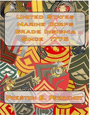 Read online United States Marine Corps Grade Insignia Since 1775 - Preston B. Perrenot | PDF