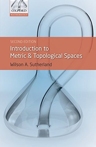 Download Introduction to Metric and Topological Spaces (Oxford Mathematics) - W.A. Sutherland | PDF