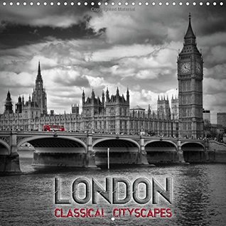 Read online London Classical Cityscapes 2016: Enjoy Famous Sights and Places (Calvendo Places) - Melanie Viola | PDF