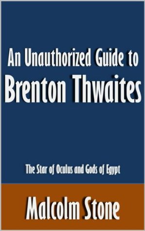 Download An Unauthorized Guide to Brenton Thwaites: The Star of Oculus and Gods of Egypt [Article] - Malcolm Stone file in ePub