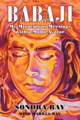 Read Babaji: My Miraculous Meetings with a Maha Avatar - Sondra Ray file in PDF