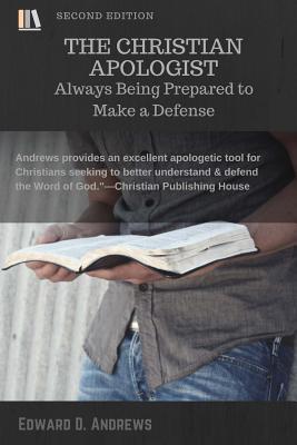 Read The Christian Apologist: Always Being Prepared to Make a Defense - Edward D. Andrews | PDF