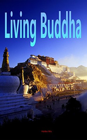 Read online Living Buddha: The Incarnated lama of the Potala Palace - Haibo Wu file in PDF