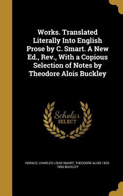 Download Works. Translated Literally Into English Prose by C. Smart. a New Ed., REV., with a Copious Selection of Notes by Theodore Alois Buckley - Charles Louis Smart | ePub