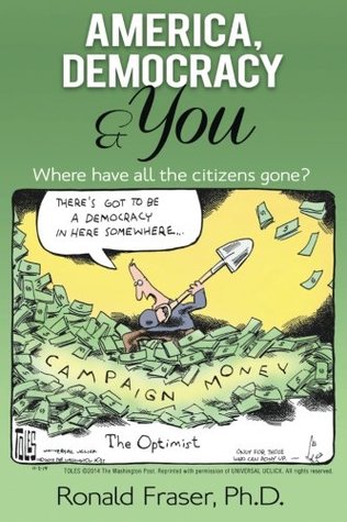 Read America, Democracy & You: Where Have All the Citizens Gone? - Ronald R. Fraser Ph.D. | ePub