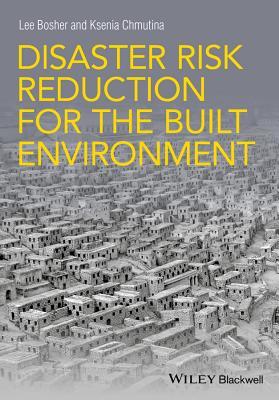 Download Disaster Risk Reduction for the Built Environment - Lee Bosher | PDF