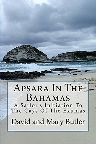 Read online Apsara In The Bahamas: A Sailor's Initiation To The Cays Of The Exumas - David Butler file in PDF