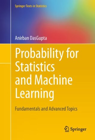 Download Probability for Statistics and Machine Learning: Fundamentals and Advanced Topics (Springer Texts in Statistics) - Anirban DasGupta | ePub
