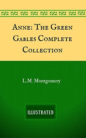 Read online Anne: The Green Gables Complete Collection: By L.M. Montgomery - Illustrated - L.M. Montgomery file in ePub