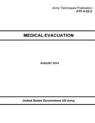 Read online Army Techniques Publication Atp 4-02.2 Medical Evacuation August 2014 - U.S. Department of the Army | PDF