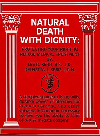 Download Natural death with dignity: protecting your right to refuse medical treatment - Lee R. Kerr file in PDF
