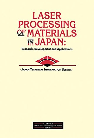 Download Laser Processing of Materials in Japan: Research, Development and Applications - Japan Technical Information Se | ePub
