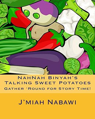 Download NahNah Binyah's Talking Sweet Potatoes (Stories Short and Sweet #1) - J'miah Nabawi | PDF