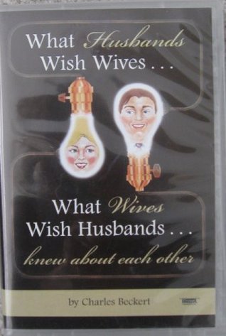 Read What Husbands Wish Wives And What Wives Wish Husbands Knew About Each Other 2 in 1 Set - Charles Beckert | ePub