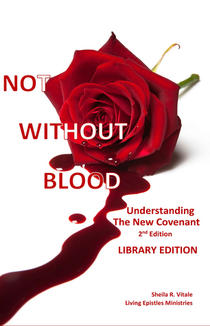 Download Not Without Blood: Understanding the New Covenant: Library Edition - Sheila R. Vitale file in PDF