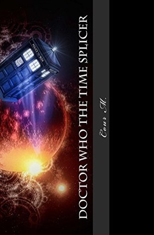 Read Doctor Who: The Time Splicer (The Time Splicer Series Book 1) - Cour M. | ePub