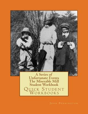 Read A Series of Unfortunate Events the Miserable Mill Student Workbook: Quick Student Workbooks - John Pennington file in ePub