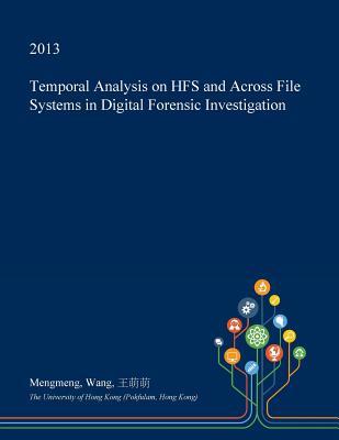 Download Temporal Analysis on Hfs and Across File Systems in Digital Forensic Investigation - Mengmeng Wang file in ePub