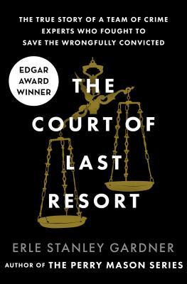 Read The Court of Last Resort: The True Story of a Team of Crime Experts Who Fought to Save the Wrongfully Convicted - Erle Stanley Gardner | ePub
