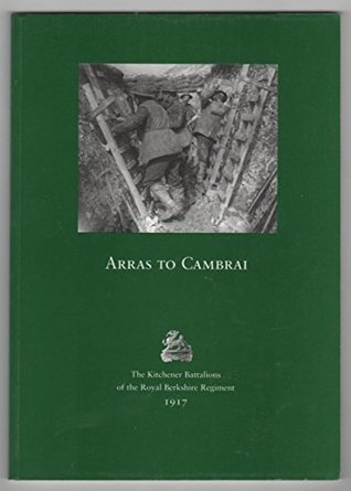 Download Arras to Cambrai: Kitchener Battalions of the Royal Berkshire Regiment in 1917 - Colin Fox | ePub