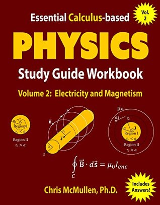 Download Essential Calculus-based Physics Study Guide Workbook: Electricity and Magnetism (Learn Physics with Calculus Step-by-Step Book 2) - Chris McMullen file in PDF